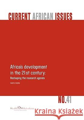 Africa's Development in the 21st Century: Reshaping the Research Agenda Cheru, Fantu 9789171066282 Nordic Africa Institute - książka