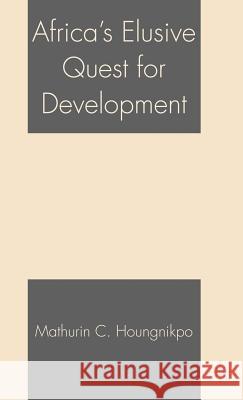 Africa's Elusive Quest for Development Mathurin C. Houngnikpo 9781403971241 Palgrave MacMillan - książka