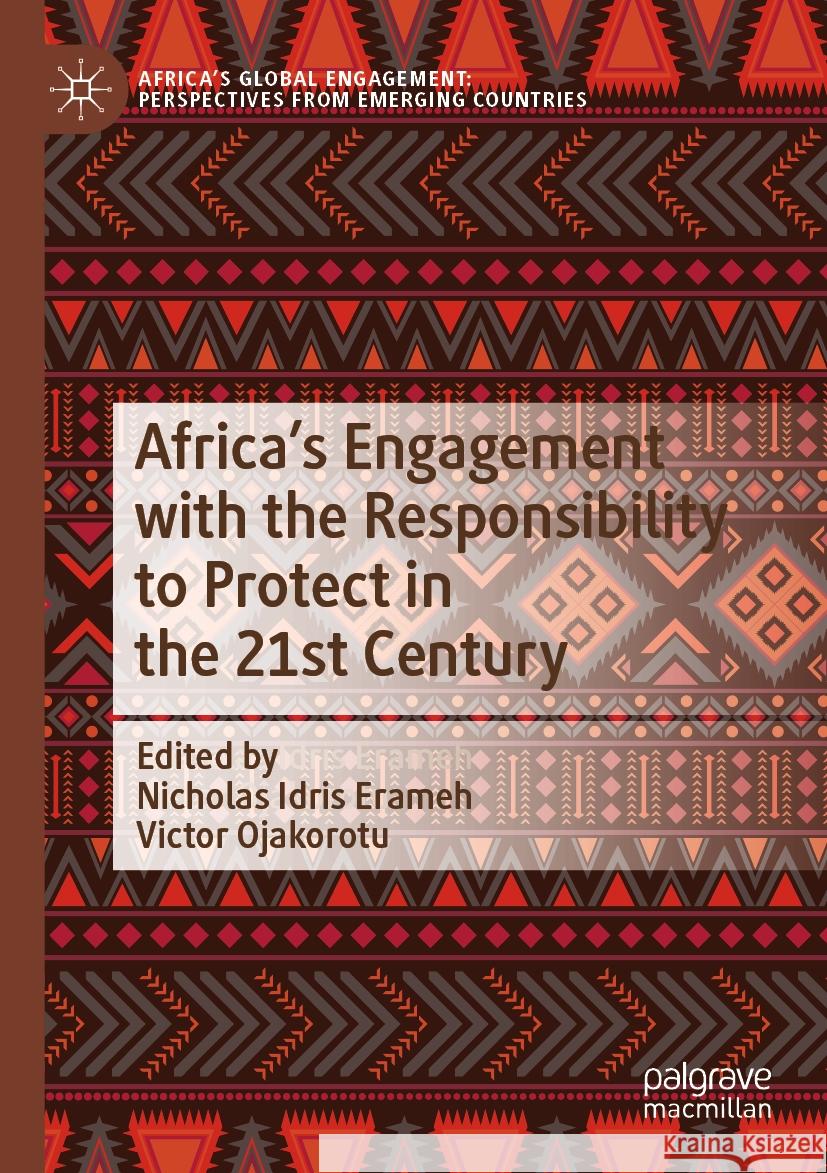 Africa's Engagement with the Responsibility to Protect in the 21st Century Nicholas Idris Erameh, Victor Ojakorotu 9789819981656 Springer Verlag, Singapore - książka