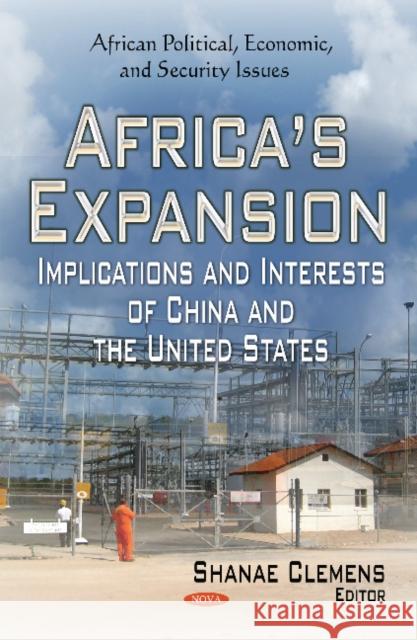 Africa's Expansion: Implications and Interests of China and the United States Shanae Clemens 9781633213685 Nova Science Publishers Inc - książka