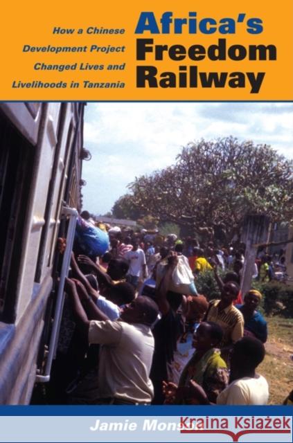 Africa's Freedom Railway: How a Chinese Development Project Changed Lives and Livelihoods in Tanzania Monson, Jamie 9780253223227  - książka