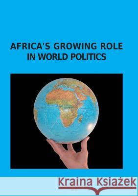 Africa's Growing Role in World Politics Tatiana Deych Alexander Zhukov 9780994032584 Meabooks Inc - książka