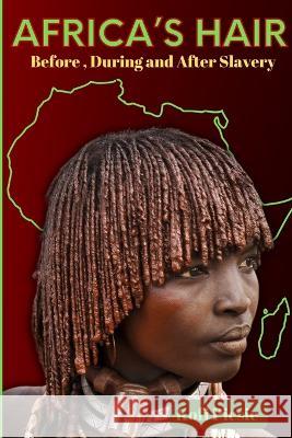 Africa's Hair: Before, During And After Slavery Kofi Piesie   9798987232538 Same Tree Different Branch Publishing - książka