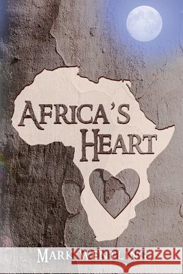 Africa's Heart: The Journey Ends in Kansas Mark Wentling 9781935925552 Peace Corps Writers - książka