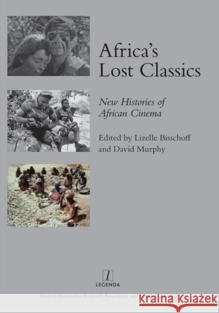Africa's Lost Classics: New Histories of African Cinema Bisschoff, Lizelle 9781907975516 Maney Publishing - książka