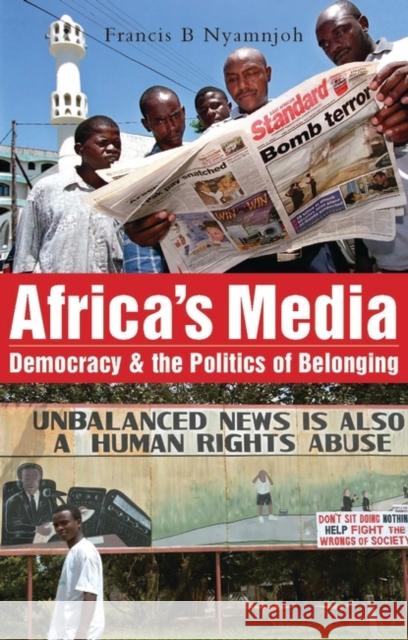 Africa's Media, Democracy and the Politics of Belonging Francis B Nyamnjoh 9781842775837  - książka