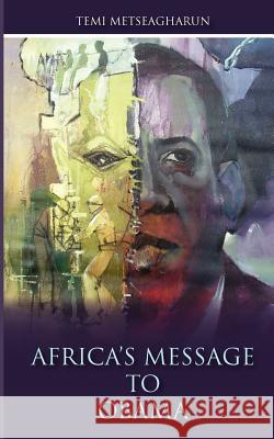 Africa's Message to Obama Temi Metseagharun 9781466428362 Createspace - książka