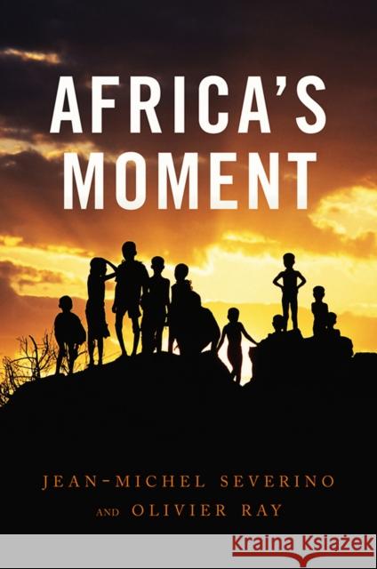 Africa's Moment Jean-Michel Severino 9780745651576  - książka