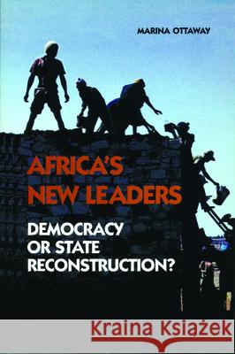 Africa's New Leaders: Democracy or State Reconstruction? Marina Ottaway 9780870031342 Brookings Institution - książka