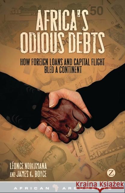 Africa's Odious Debts: How Foreign Loans and Capital Flight Bled a Continent Ndikumana, Professor Léonce 9781848134591  - książka