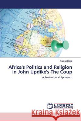Africa's Politics and Religion in John Updike's The Coup Rezq Farouq 9783659667923 LAP Lambert Academic Publishing - książka