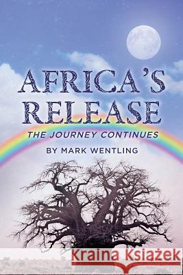 Africa's Release: The Journey Continues Mark Wentling 9781499734720 Createspace - książka