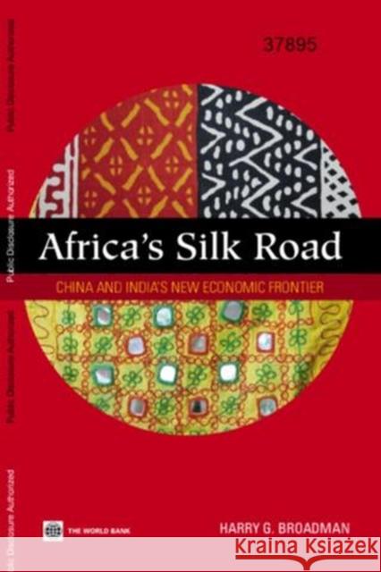 Africa's Silk Road: China and India's New Economic Frontier Broadman, Harry G. 9780821368350 World Bank Publications - książka