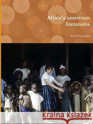 Africa's unwritten literatures Finnegan, Ruth 9781291990591 Lulu.com - książka