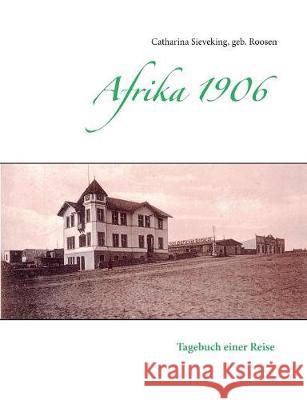 Afrika 1906: Tagebuch einer Reise Sieveking, Hans Ulrich 9783752859065 Books on Demand - książka