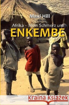 Afrika - Mein Schmerz um Enkembe Hill, Maxi 9783741852039 epubli - książka