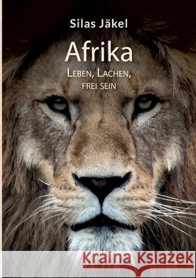 Afrika- Leben, Lachen, Frei sein Silas J?kel 9783759722638 Bod - Books on Demand - książka