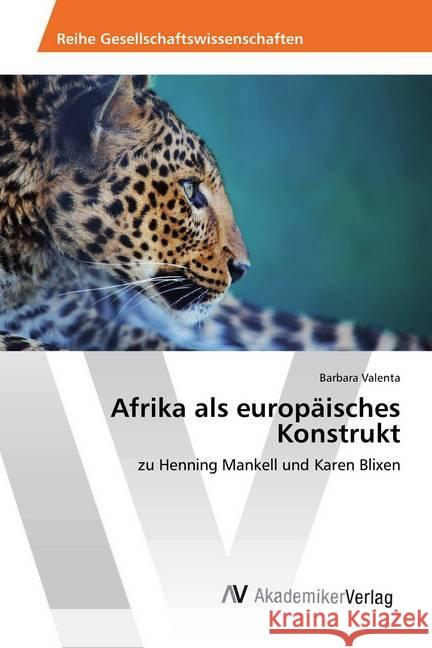 Afrika als europäisches Konstrukt : zu Henning Mankell und Karen Blixen Valenta, Barbara 9783330515864 AV Akademikerverlag - książka