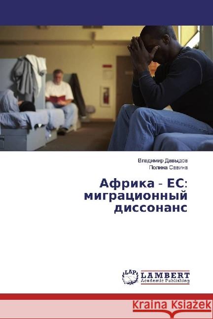 Afrika ES: migracionnyj dissonans Davydov, Vladimir; Savina, Polina 9783659918421 LAP Lambert Academic Publishing - książka