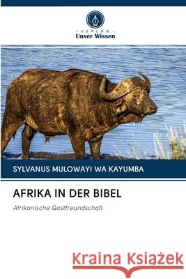 Afrika in Der Bibel Mulowayi Wa Kayumba, Sylvanus 9786202766074 Verlag Unser Wissen - książka