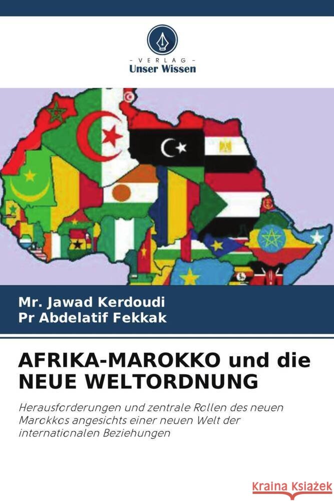 AFRIKA-MAROKKO und die NEUE WELTORDNUNG Kerdoudi, Mr. Jawad, Fekkak, Pr Abdelatif 9786208604820 Verlag Unser Wissen - książka