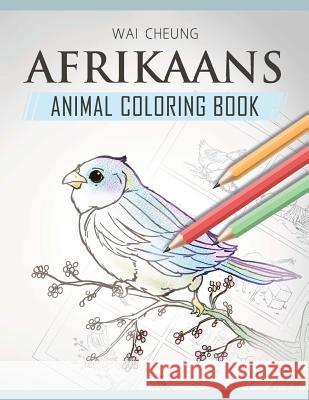 Afrikaans Animal Coloring Book Wai Cheung 9781720794486 Createspace Independent Publishing Platform - książka