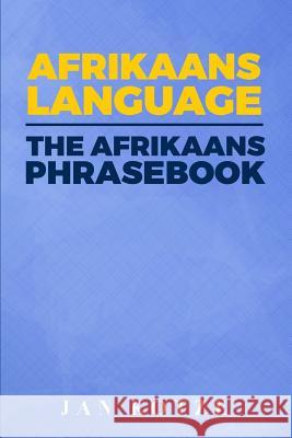 Afrikaans Language: The Afrikaans Phrasebook Jan Kotze 9781523302116 Createspace Independent Publishing Platform - książka