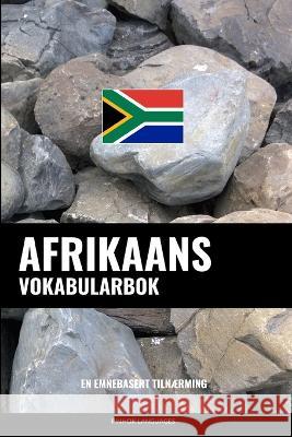 Afrikaans Vokabularbok: En Emnebasert Tilnærming Languages, Pinhok 9798361230075 Independently Published - książka