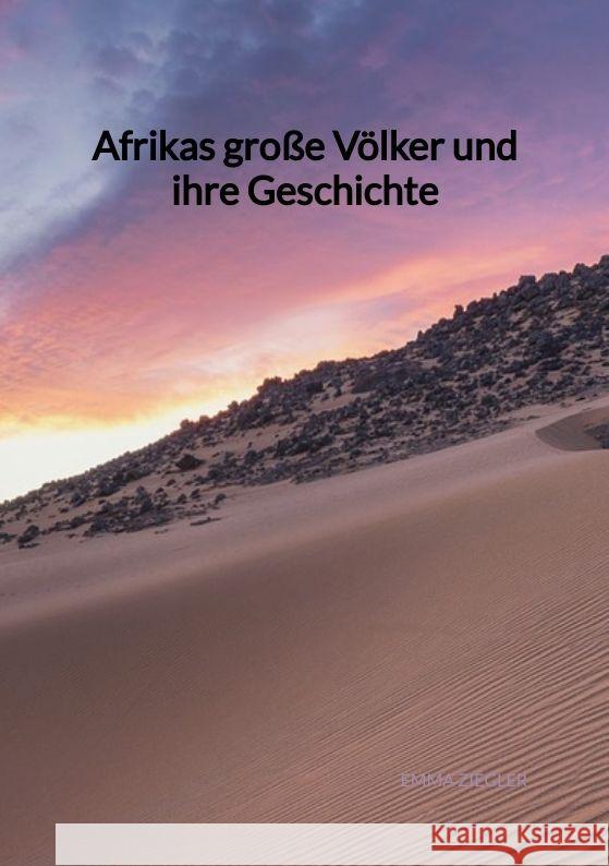 Afrikas große Völker und ihre Geschichte Ziegler, Emma 9783347998001 Jaltas Books - książka