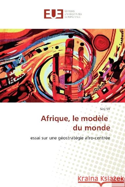 Afrique, le modèle du monde : essai sur une géostratégie afro-centrée SY, Siré 9786202268332 Éditions universitaires européennes - książka