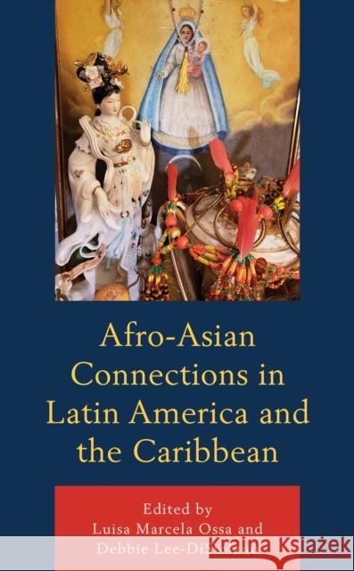 Afro-Asian Connections in Latin America and the Caribbean Luisa Marcela Ossa Debbie Lee-DiStefano Dania Abreu-Torres 9781498587105 Lexington Books - książka