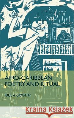 Afro-Caribbean Poetry and Ritual Paul A. Griffith 9780230623644 Palgrave MacMillan - książka