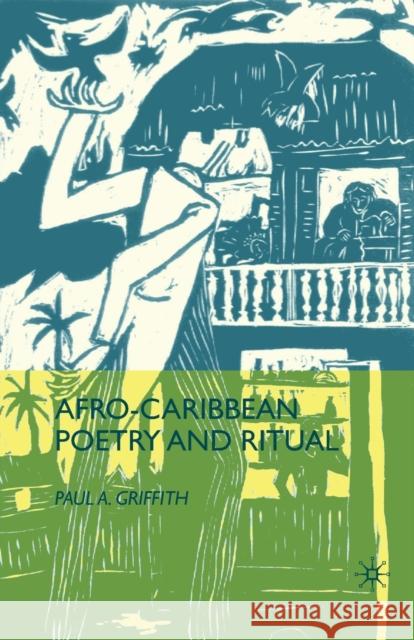 Afro-Caribbean Poetry and Ritual Paul A. Griffith P. Griffith 9781349384952 Palgrave MacMillan - książka