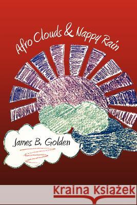 Afro Clouds & Nappy Rain: The Curtis Brown Poems Golden, James B. 9781462055128 iUniverse.com - książka