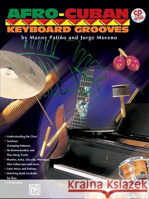 Afro-Cuban Keyboard Grooves, w. Audio-CD : (incl. CD) Jorge Moreno Manny O Manny Patio 9781576239117 Alfred Publishing Company - książka