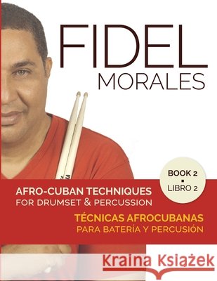 Afro-Cuban Techniques for Drumset & Percussion - Vol. 2 Fidel Morales 9781008942752 Lulu.com - książka