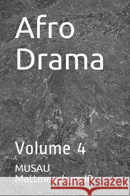 Afro Drama: Volume 4 Musau Mattmeachamjr 9781700994790 Independently Published - książka