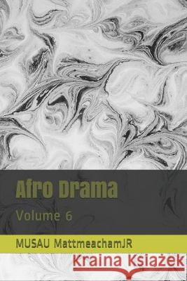 Afro Drama: Volume 6 Musau Mattmeachamjr 9781712757390 Independently Published - książka