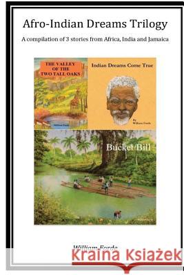 Afro-Indian Dreams Trilogy: Comprising 'Indian Dreams Come True', 'Bucket Bill' & 'The Valley of the Two Tall Oaks' William Forde Mary Jackson Richard Gawthorpe 9781502930934 Createspace - książka