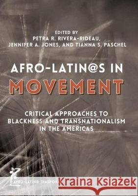 Afro-Latin@s in Movement: Critical Approaches to Blackness and Transnationalism in the Americas Rivera-Rideau, Petra R. 9781349934799 Palgrave Macmillan - książka