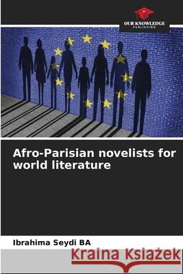 Afro-Parisian novelists for world literature BA, Ibrahima Seydi 9786208887445 Our Knowledge Publishing - książka