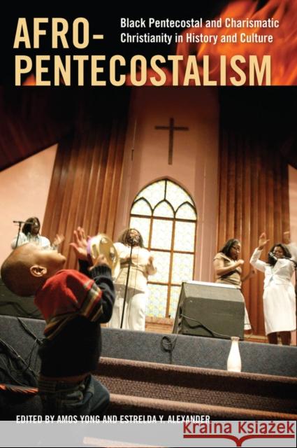 Afro-Pentecostalism: Black Pentecostal and Charismatic Christianity in History and Culture Yong, Amos 9780814797303 New York University Press - książka