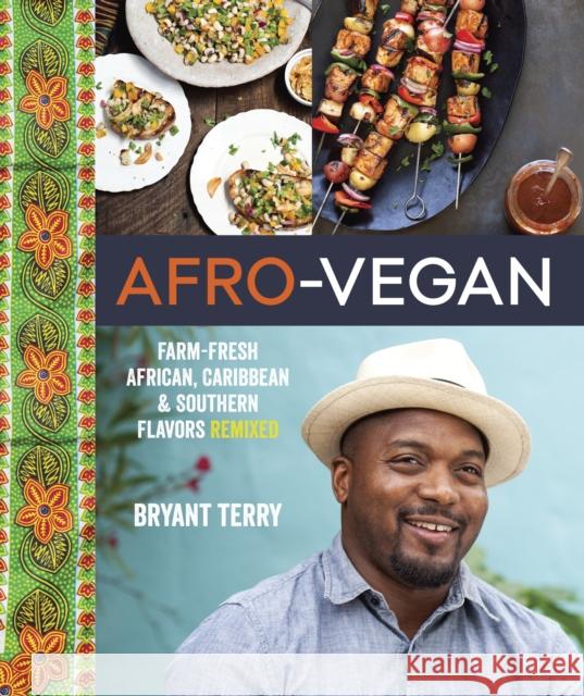 Afro-Vegan: Farm-Fresh African, Caribbean, and Southern Flavors Remixed [A Cookbook] Bryant Terry 9781607745310 Random House USA Inc - książka
