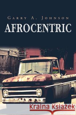 Afrocentric Garry A. Johnson 9781479774685 Xlibris Corporation - książka