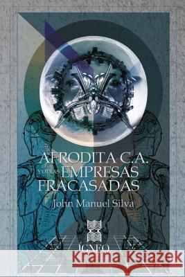 Afrodita C.A. y otras empresas fracasadas Silva, John Manuel 9781537619217 Createspace Independent Publishing Platform - książka