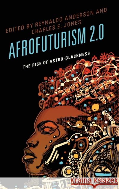 Afrofuturism 2.0: The Rise of Astro-Blackness Reynaldo Anderson Charles E. Jones Tiffany E. Barber 9781498510509 Lexington Books - książka