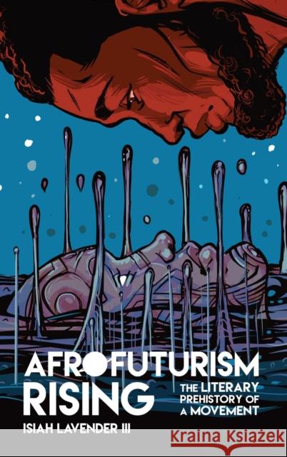 Afrofuturism Rising: The Literary Prehistory of a Movement Isiah Lavende 9780814214138 Ohio State University Press - książka