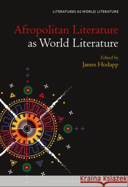 Afropolitan Literature as World Literature James Hodapp Thomas Oliver Beebee 9781501342585 Bloomsbury Academic - książka