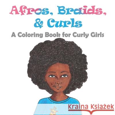Afros, Braids, & Curls: A Coloring Book for Curly Girls Daniela J. Lopez Daniela J. Lopez Christen A. Whyte 9780578595085 Daniela J. Lopez - książka