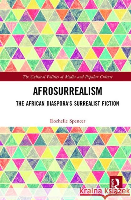Afrosurrealism: The African Diaspora's Surrealist Fiction Spencer, Rochelle 9781138504059 Routledge - książka